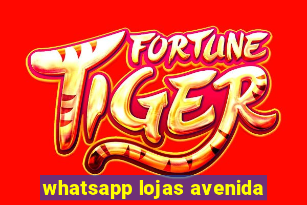 whatsapp lojas avenida